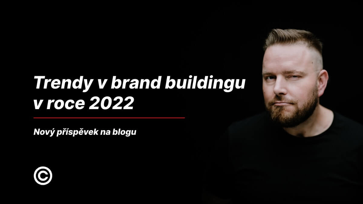 Trendy v brand marketingu v roce 2022